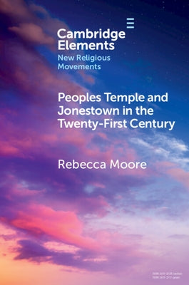 Peoples Temple and Jonestown in the Twenty-First Century Paperback Cambridge University Press