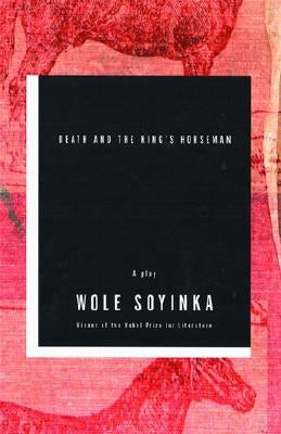 Death and the King's Horseman by Soyinka, Wole