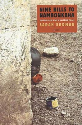 Nine Hills to Nambonkaha: Two Years in the Heart of an African Village Paperback St. Martins Press-3PL