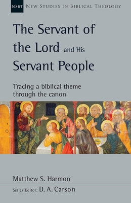 The Servant of the Lord and His Servant People: Tracing a Biblical Theme Through the Canon Paperback IVP Academic