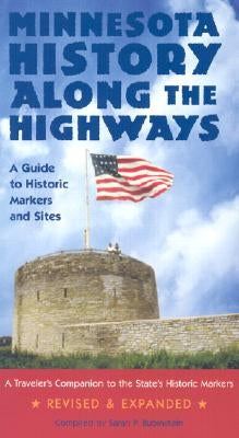 Minnesota History Along the Highways: A Guide to Historic Markers and Sites Paperback Minnesota Historical Society Press