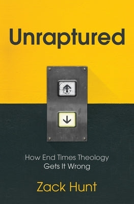 Unraptured: How End Times Theology Gets It Wrong Paperback Herald Press (VA)