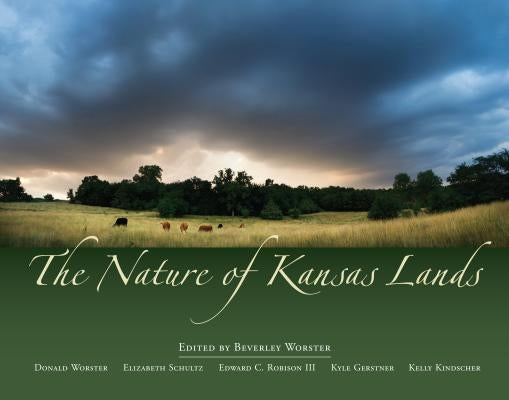 The Nature of Kansas Lands by Worster, Beverley