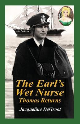 The Earl's Wet Nurse: Thomas Returns Paperback Jacqueline deGroot