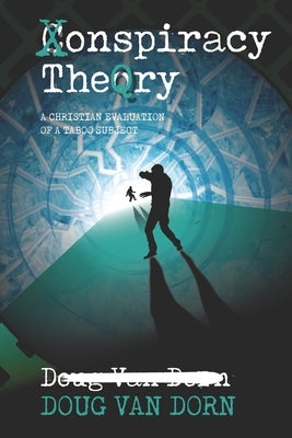 Conspiracy Theory: A Christian Evaluation of a Taboo Subject Paperback Waters of Creation Publishing