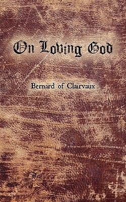 On Loving God by Clairvaux, Bernard De