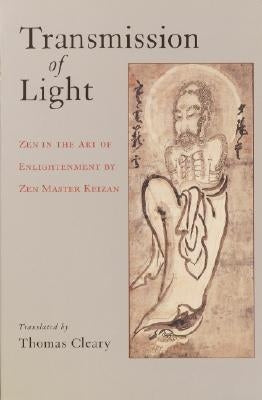Transmission of Light: Zen in the Art of Enlightenment by Zen Master Keizan by Cleary, Thomas