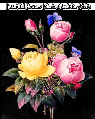 Beautiful Flowers Coloring Book for Adults Createspace Independent Publishing Platform