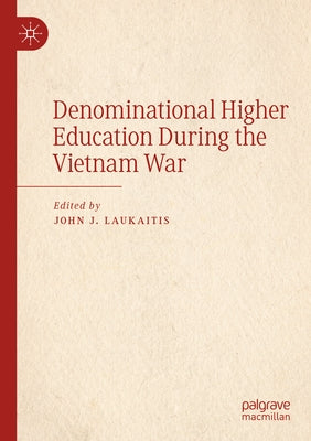 Denominational Higher Education During the Vietnam War Paperback Palgrave MacMillan