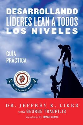 Desarrollando Lideres Lean a Todos Los Niveles: Guia Practica by Trachilis, George