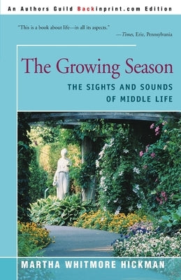 The Growing Season: The Sights and Sounds of Middle Life by Hickman, Martha Whitmore