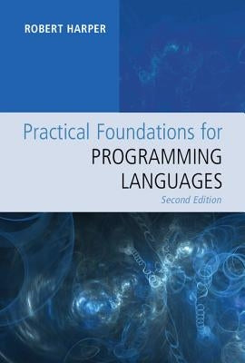 Practical Foundations for Programming Languages by Harper, Robert