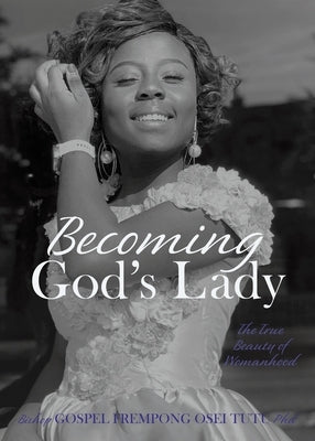 Becoming God's Lady: The True Beauty of Womanhood Xulon Press