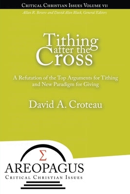 Tithing After the Cross by Croteau, David A.