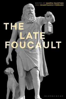 The Late Foucault: Ethical and Political Questions Paperback Bloomsbury Publishing PLC