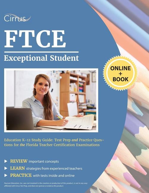 FTCE Exceptional Student Education K-12 Study Guide: Test Prep and Practice Questions for the Florida Teacher Certification Examinations by Cirrus Teacher Certification Prep Team