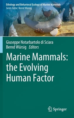 Marine Mammals: The Evolving Human Factor by Notarbartolo Di Sciara, Giuseppe