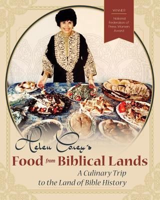 Helen Corey's Food From Biblical Lands: A Culinary Trip to the Land of Bible History by Corey, Helen