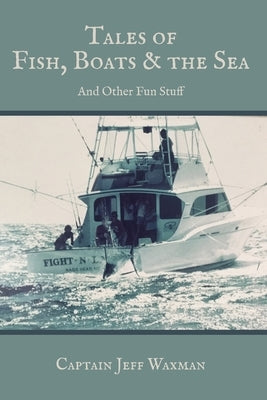 Tales of Fish, Boats, and the Sea Salt Water Media, LLC