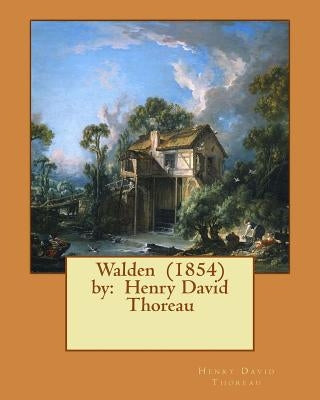 Walden (1854) by: Henry David Thoreau Paperback Createspace Independent Publishing Platform