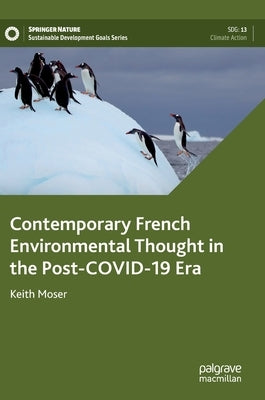 Contemporary French Environmental Thought in the Post-Covid-19 Era by Moser, Keith