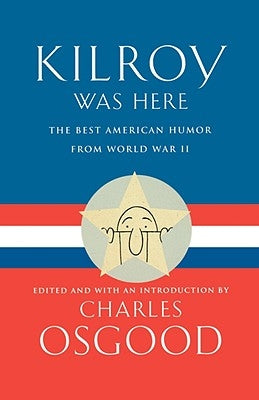 Kilroy Was Here: The Best American Humor from World War II Paperback Hyperion Books