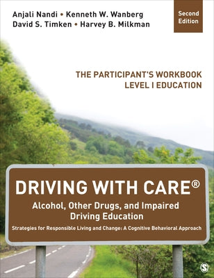 Driving with Care(r) Alcohol, Other Drugs, and Impaired Driving Education Strategies for Responsible Living and Change: A Cognitive Behavioral Approac Paperback Sage Publications, Inc