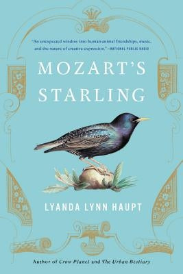 Mozart's Starling by Haupt, Lyanda Lynn