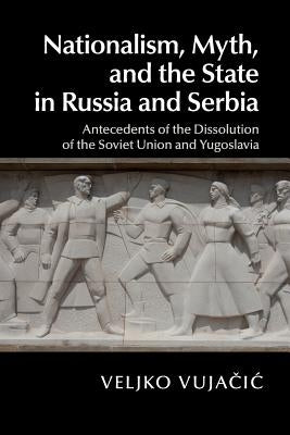 Paperback book titled "Nationalism, Myth, and the State in Russia and Serbia" by Cambridge University Press, showing the cover design.