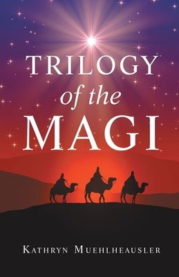 Trilogy of the Magi Paperback WestBow Press