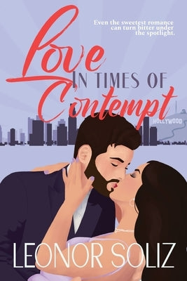 Love in Times of Contempt: A multicultural celebrity romance novella Paperback Leonor Soliz