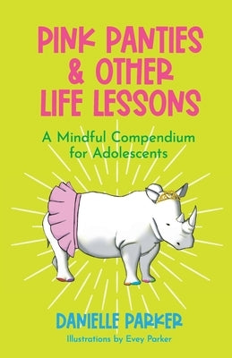 Pink Panties & Other Life Lessons: A Mindful Compendium for Adolescents Paperback Salty Blossom