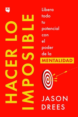 Hacer Lo Imposible / Do the Impossible (Spanish Edition): Libera Todo Tu Potencial Con El Poder de la Mentalidad by Drees, Jason