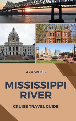 Mississippi River Cruise Travel Guide by Weiss, Aya