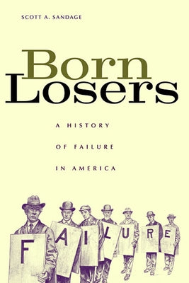Born Losers: A History of Failure in America Paperback Harvard University Press