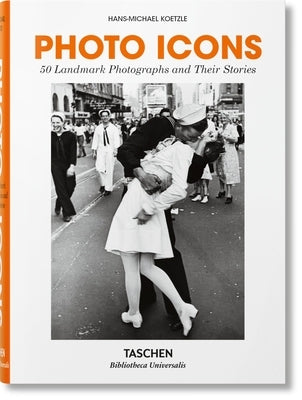 Fotografías Míticas. 50 Fotografías Emblemáticas Y Su Historia by Koetzle, Hans-Michael