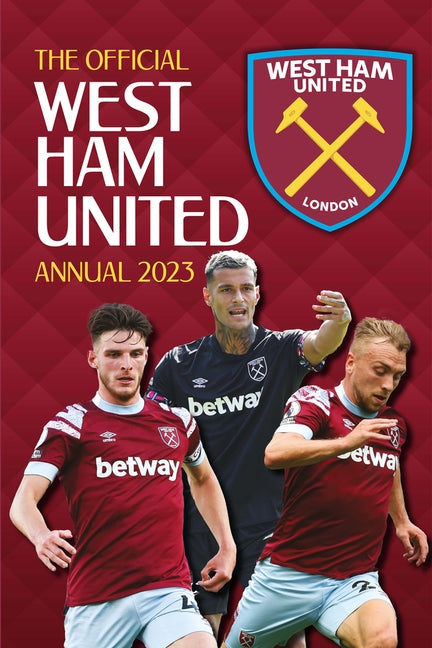 The Official West Ham United Annual 2023 by Pritchard, Rob