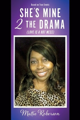 She's Mine 2 the Drama (Love Is a Hot Mess) Paperback Mill City Press, Inc