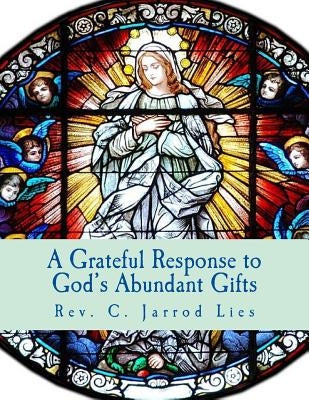A Grateful Response to God's Abundant Gifts: Stewardship in the Diocese of Wichita Paperback Createspace Independent Publishing Platform