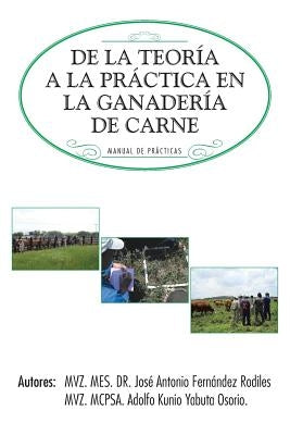 de La Teoria a la Practica En La Ganaderia de Carne: Manual de Practicas by Fernandez Rodiles, Jose Antonio