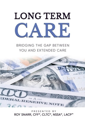 Long Term Care: Bridging The Gap Between You and Extended Care Paperback Beyond Publishing