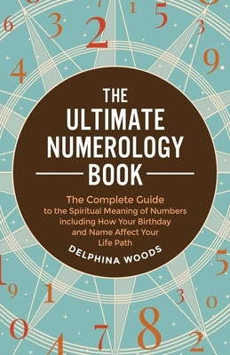 The Ultimate Numerology Book by Woods, Delphina