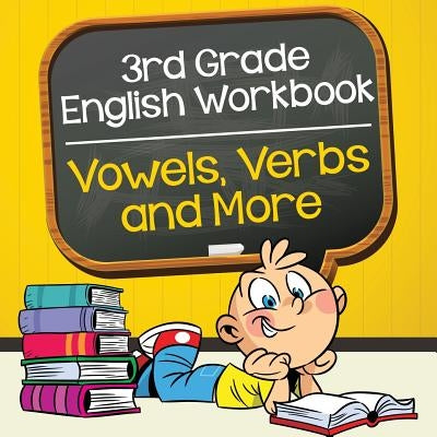 3rd Grade English Workbook: Vowels, Verbs and More by Baby Professor
