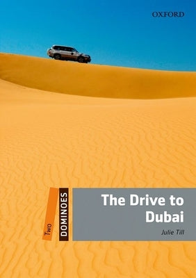 Dominoes, New Edition: Level 2: 700-Word Vocabularythe Drive to Dubai by Till, Julie