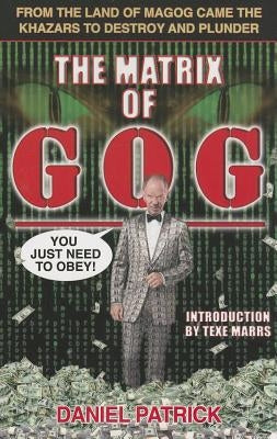 The Matrix of Gog: From the Land of Magog Came the Khazars to Destroy and Plunder Paperback Rivercrest Publishing