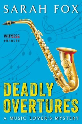Deadly Overtures: A Music Lover's Mystery by Fox, Sarah