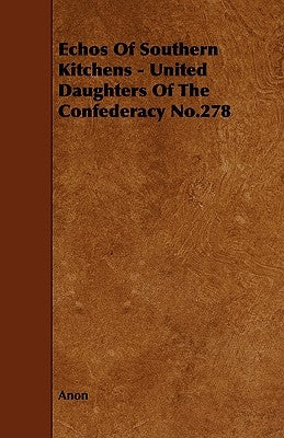 Echos of Southern Kitchens - United Daughters of the Confederacy No.278 Paperback Spencer Press