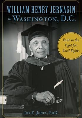 William Henry Jernagin in Washington, D.C.: Faith in the Fight for Civil Rights Paperback History Press