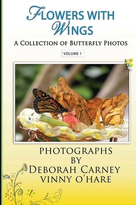 Flowers With Wings: Butterfly Photographs Coffee Table Books for Kindle by Carney, Deborah