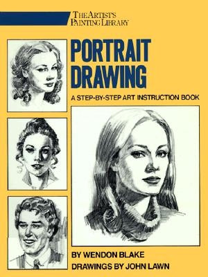 Portrait Drawing: A Step-By-Step Art Instruction Book by Blake, Wendon